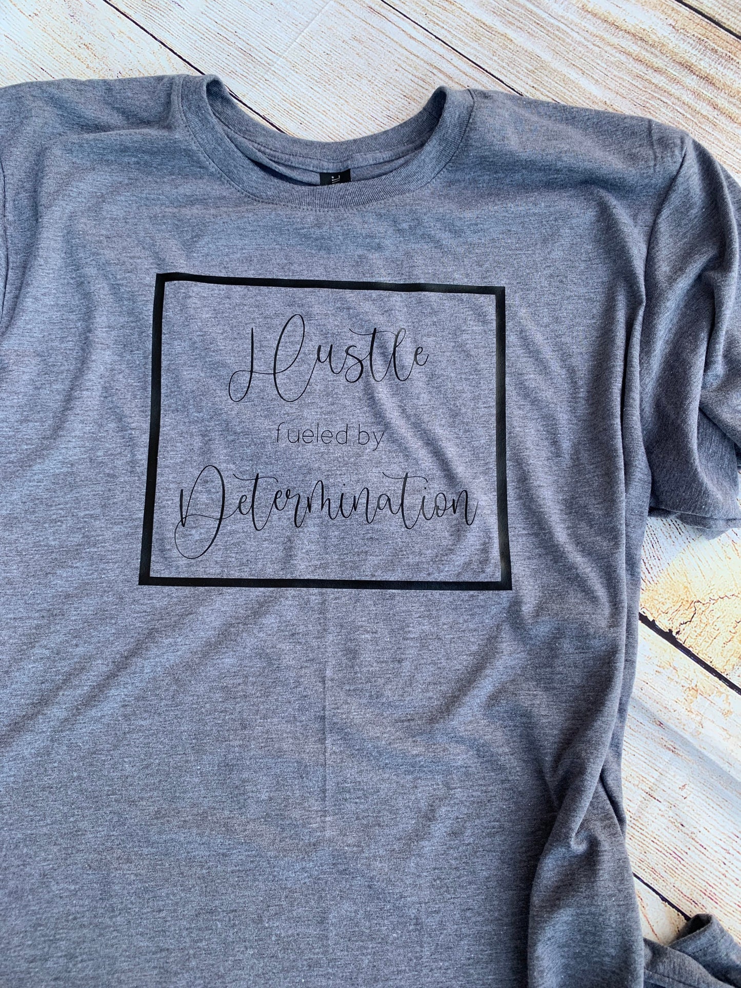 Hustle fueled by Determination T-shirt.