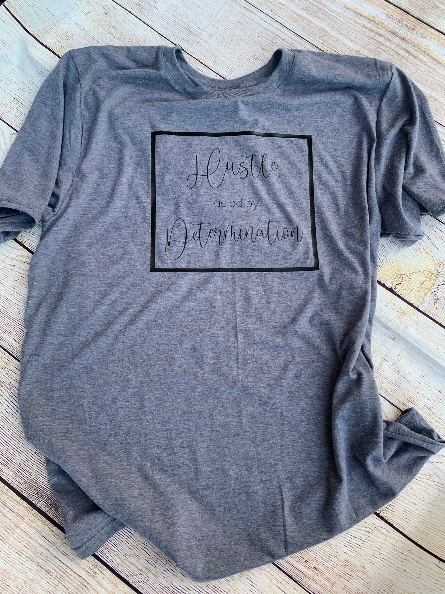 Hustle fueled by Determination T-shirt.