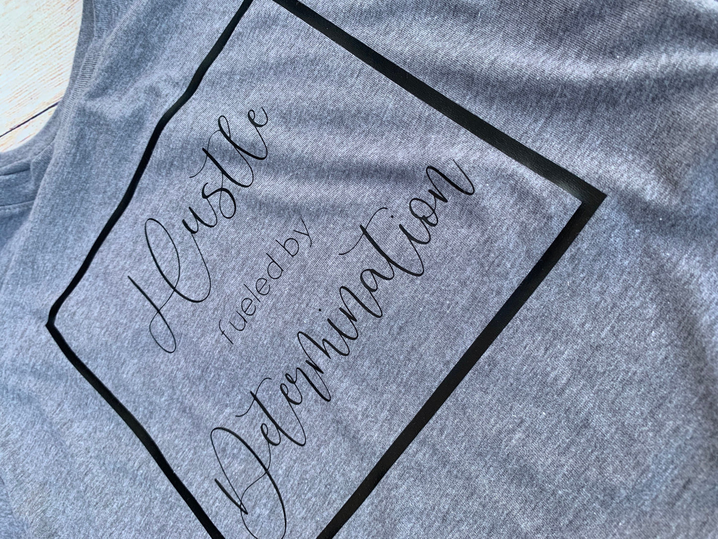 Hustle fueled by Determination T-shirt.