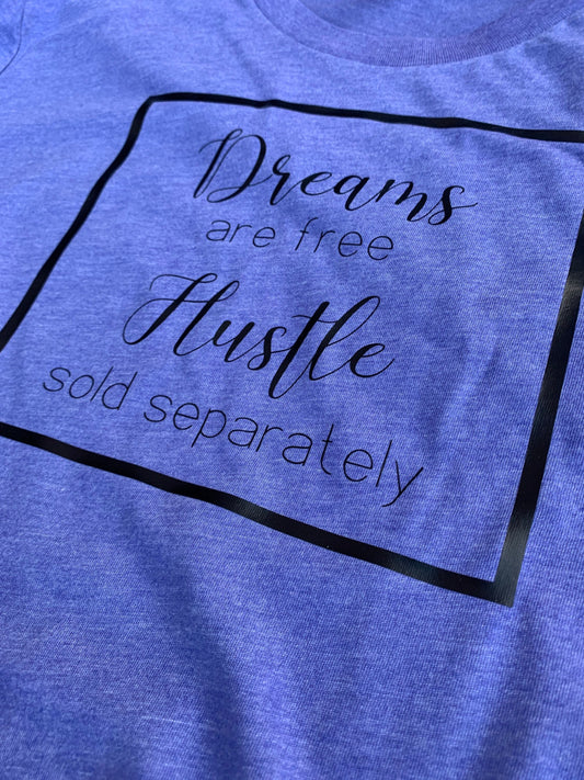 Dreams are free Hustle sold separately T-shirt.